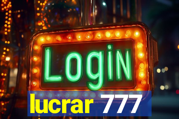 lucrar 777